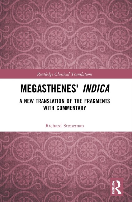 Megasthenes Indica: A New Translation of the Fragments with Commentary