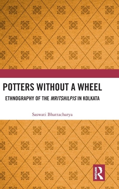Potters without a Wheel: Ethnography of the Mritshilpis in Kolkata