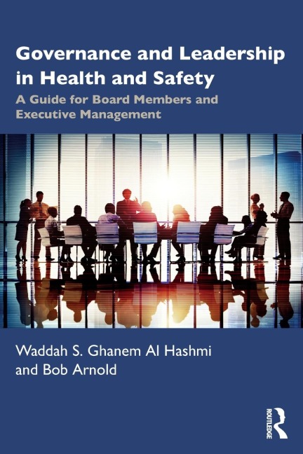 Governance and Leadership in Health and Safety: A Guide for Board Members and Executive Management