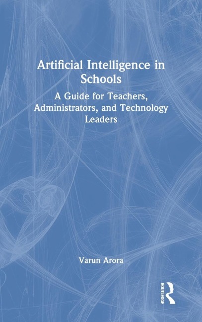 Artificial Intelligence in Schools: A Guide for Teachers, Administrators, and Technology Leaders