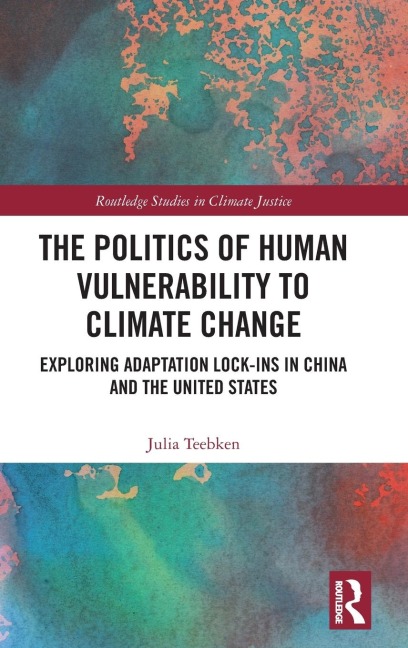 The Politics of Human Vulnerability to Climate Change: Exploring Adaptation Lock-ins in China and the United States