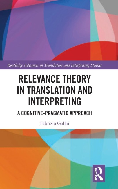 Relevance Theory in Translation and Interpreting: A Cognitive-Pragmatic Approach