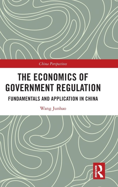The Economics of Government Regulation: Fundamentals and Application in China