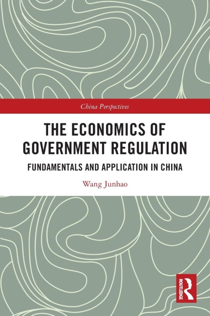 The Economics of Government Regulation: Fundamentals and Application in China