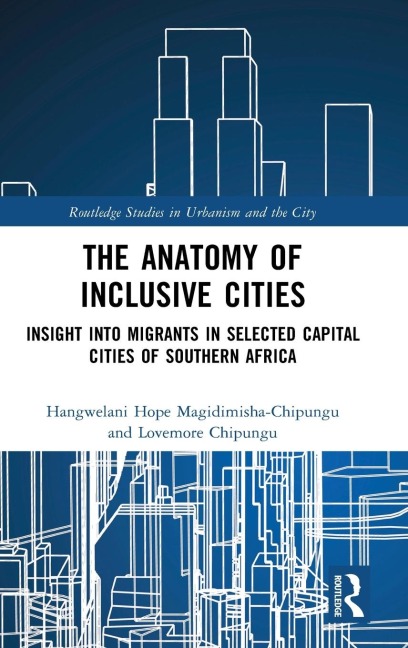 The Anatomy of Inclusive Cities: Insight into Migrants in Selected Capital Cities of Southern Africa