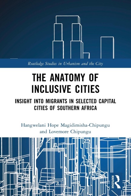 The Anatomy of Inclusive Cities: Insight into Migrants in Selected Capital Cities of Southern Africa