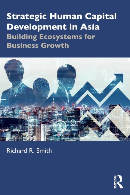 Strategic Human Capital Development in Asia: Building Ecosystems for Business Growth