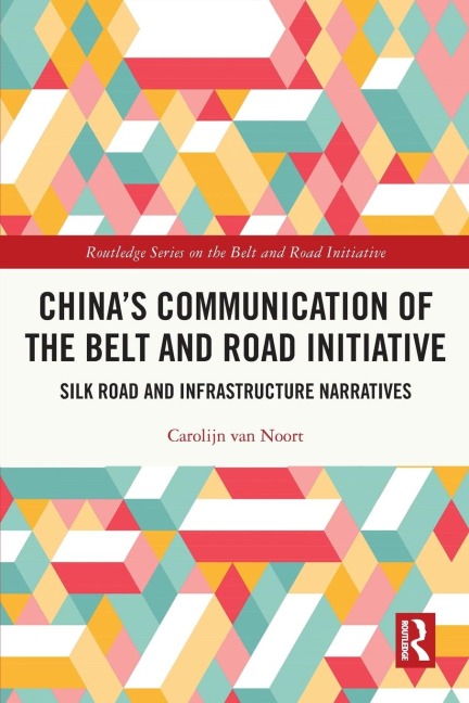 China's Communication of the Belt and Road Initiative: Silk Road and Infrastructure Narratives