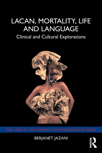 Lacan, Mortality, Life and Language: Clinical and Cultural Explorations