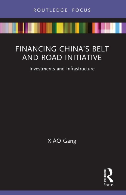 Financing Chinas Belt and Road Initiative: Investments and Infrastructure
