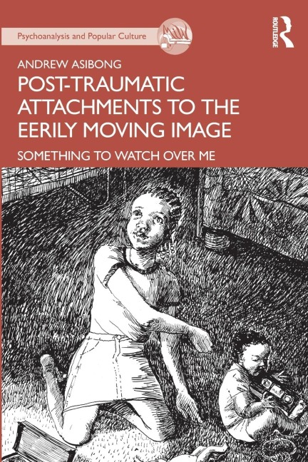 Post-traumatic Attachments to the Eerily Moving Image: Something to Watch Over Me