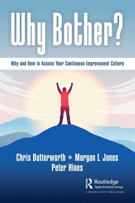 Why Bother?: Why and How to Assess Your Continuous-Improvement Culture