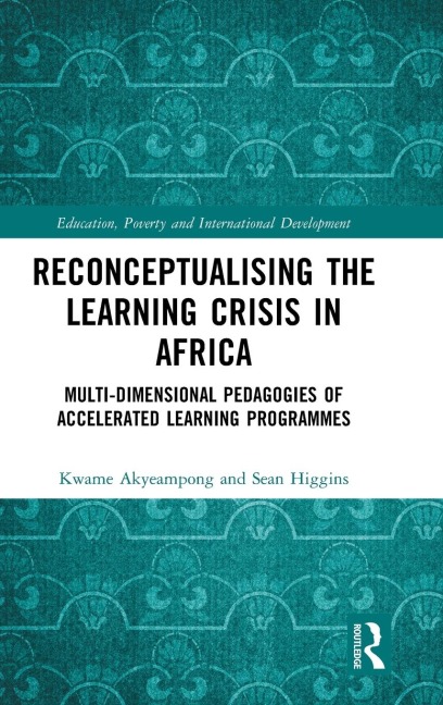 Reconceptualising the Learning Crisis in Africa: Multi-dimensional Pedagogies of Accelerated Learning Programmes