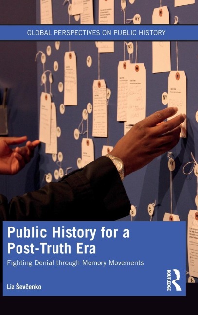 Public History for a Post-Truth Era: Fighting Denial through Memory Movements
