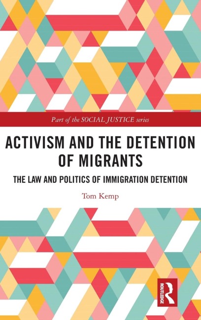 Activism and the Detention of Migrants: The Law and Politics of Immigration Detention