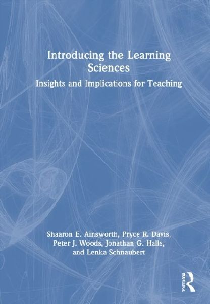 Introducing the Learning Sciences: Insights and Implications for Teaching