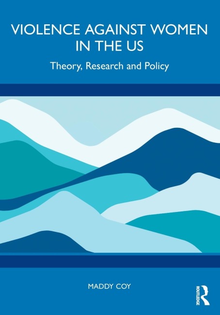 Violence Against Women in the US: Theory, Research and Policy