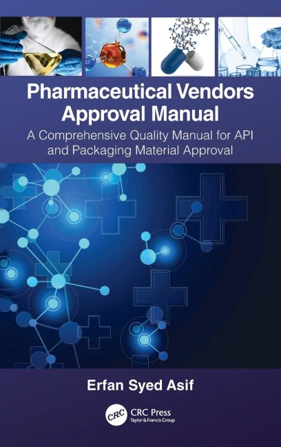 Pharmaceutical Vendors Approval Manual: A Comprehensive Quality Manual for API and Packaging Material Approval