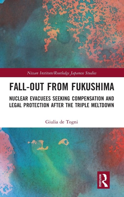 Fall-out from Fukushima: Nuclear Evacuees Seeking Compensation and Legal Protection After the Triple Meltdown