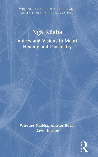 Ng¿ K¿aha: Voices and Visions in M¿ori Healing and Psychiatry