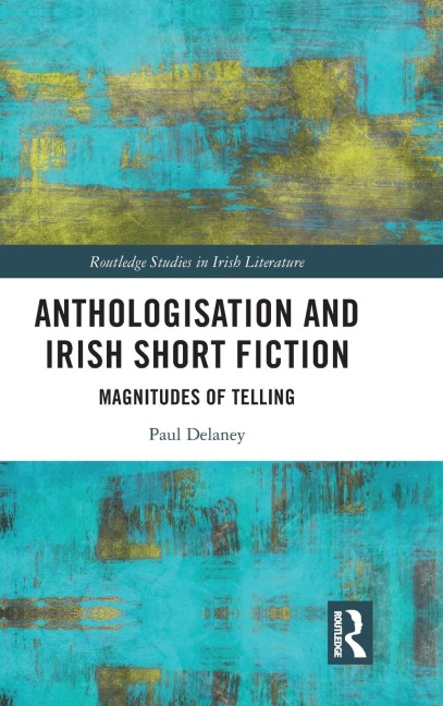 Anthologisation and Irish Short Fiction: Magnitudes of Telling