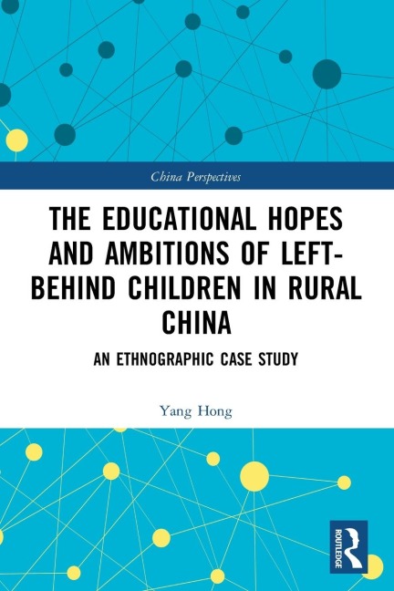 The Educational Hopes and Ambitions of Left-Behind Children in Rural China: An Ethnographic Case Study