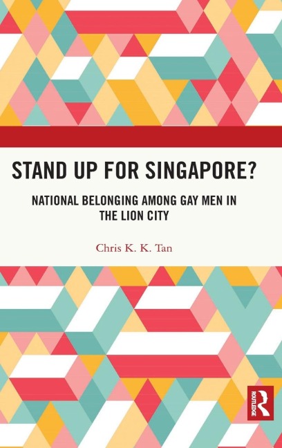Stand Up for Singapore?: National Belonging among Gay Men in the Lion City