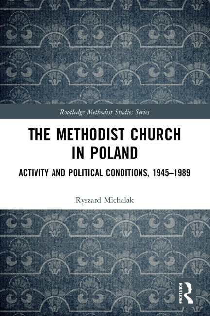 The Methodist Church in Poland: Activity and Political Conditions, 1945-1989