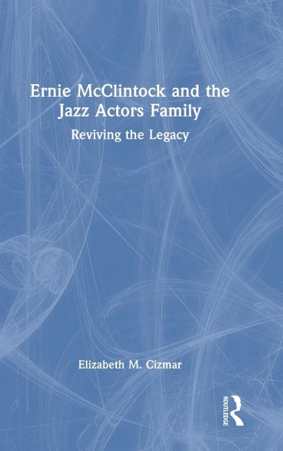 Ernie McClintock and the Jazz Actors Family: Reviving the Legacy