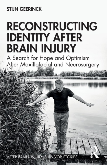 Reconstructing Identity After Brain Injury: A Search for Hope and Optimism After Maxillofacial and Neurosurgery