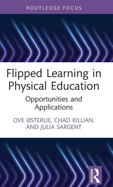 Flipped Learning in Physical Education: Opportunities and Applications