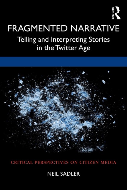 Fragmented Narrative: Telling and Interpreting Stories in the Twitter Age