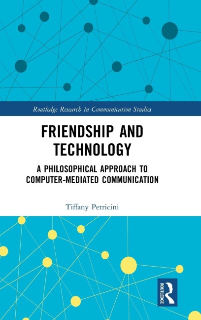 Friendship and Technology: A Philosophical Approach to Computer Mediated Communication