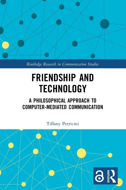 Friendship and Technology: A Philosophical Approach to Computer Mediated Communication