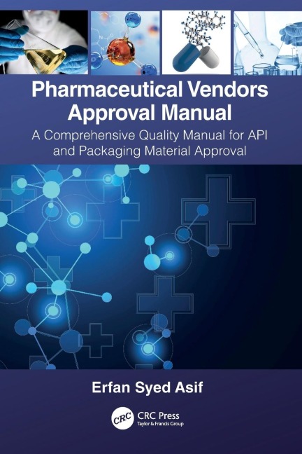 Pharmaceutical Vendors Approval Manual: A Comprehensive Quality Manual for API and Packaging Material Approval