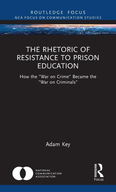 The Rhetoric of Resistance to Prison Education: How the War on Crime Became the War on Criminals