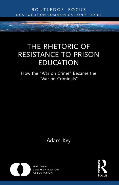 The Rhetoric of Resistance to Prison Education: How the War on Crime Became the War on Criminals