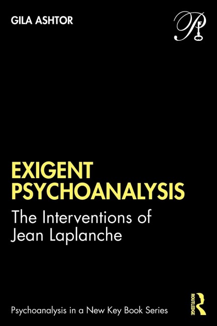 Exigent Psychoanalysis: The Interventions of Jean Laplanche