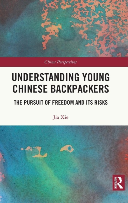 Understanding Young Chinese Backpackers: The Pursuit of Freedom and Its Risks