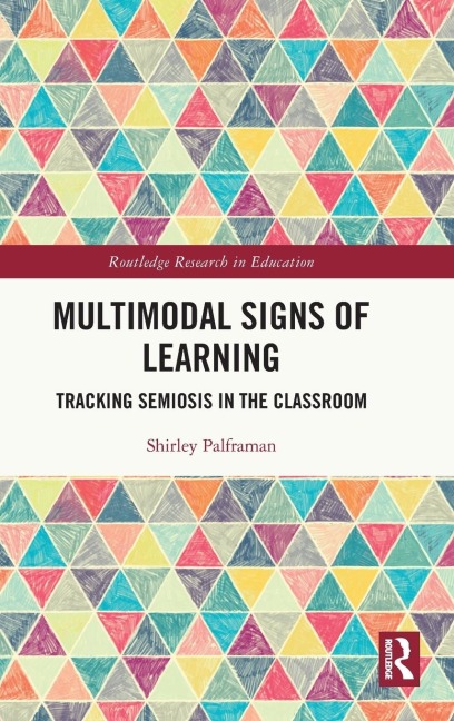Multimodal Signs of Learning: Tracking Semiosis in the Classroom