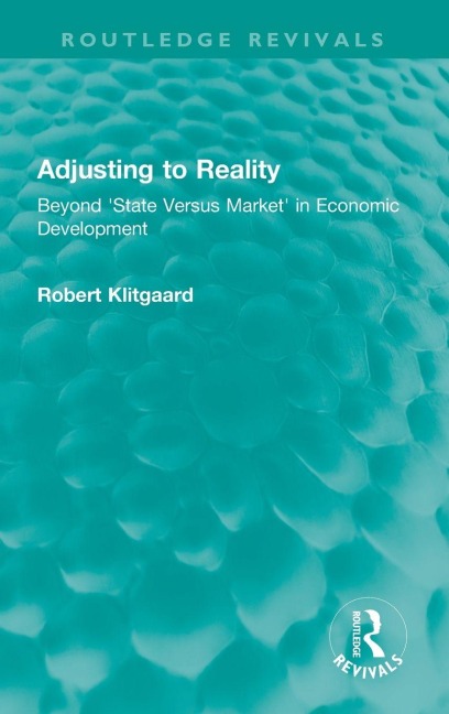Adjusting to Reality: Beyond 'State Versus Market' in Economic Development