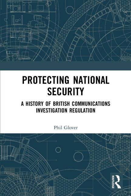 Protecting National Security: A History of British Communications Investigation Regulation