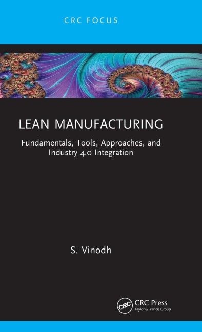 Lean Manufacturing: Fundamentals, Tools, Approaches, and Industry 4.0 Integration