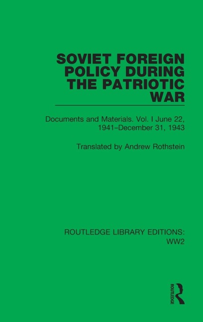Soviet Foreign Policy During the Patriotic War: Documents and Materials. Vol. I June 22, 1941-December 31, 1943