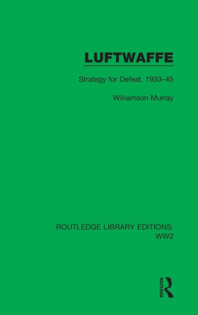 Luftwaffe: Strategy for Defeat, 1933-45