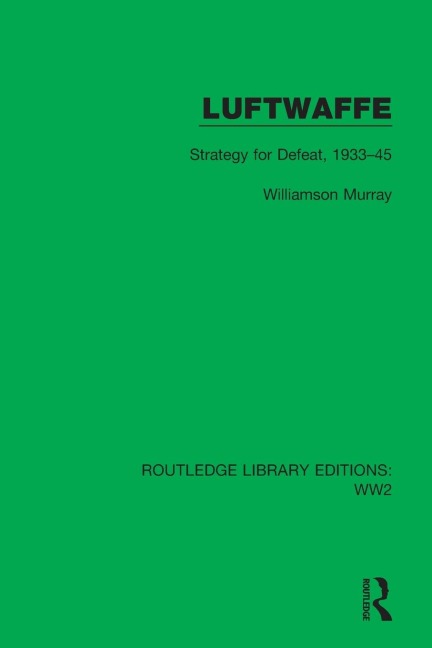 Luftwaffe: Strategy for Defeat, 1933-45