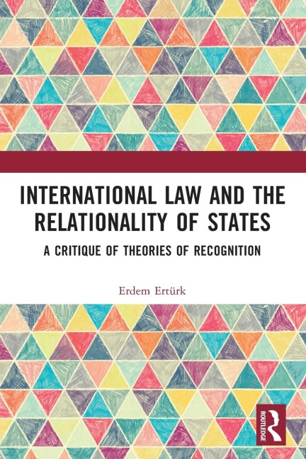 International Law and the Relationality of States: A Critique of Theories of Recognition