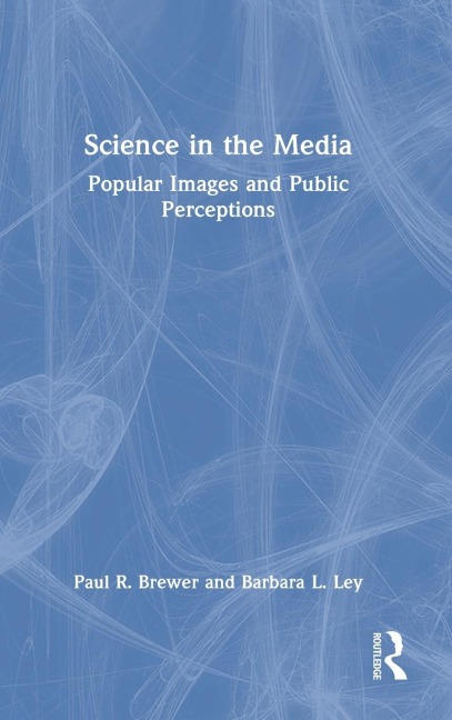 Science in the Media: Popular Images and Public Perceptions