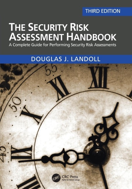 The Security Risk Assessment Handbook: A Complete Guide for Performing Security Risk Assessments