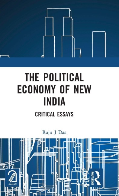 The Political Economy of New India: Critical Essays